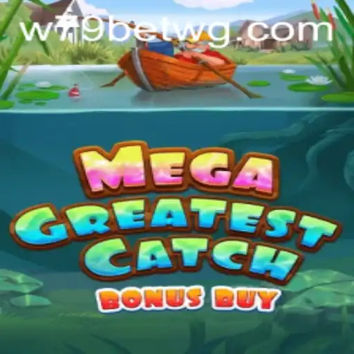 Descubra o Entusiasmante MegaGreatestCatchBonusBuy no Reino de w79bet